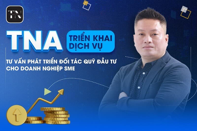 Dịch vụ Tư vấn phát triển đối tác Quỹ đầu tư của TNA