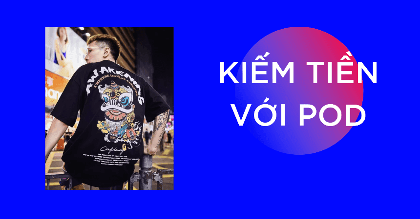 kiem-tien-pod