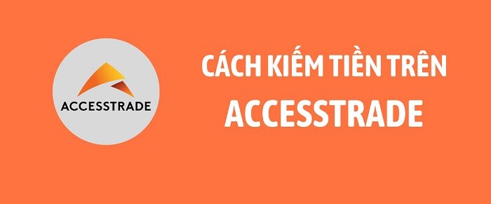 cach-kiem-tien-voi-accesstrade