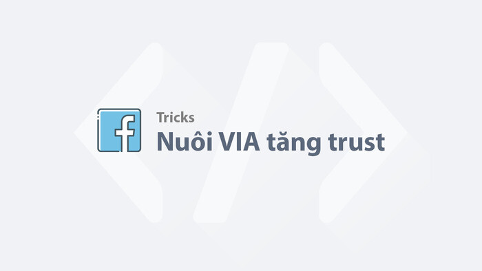 nuoi-nick-facebook-tang-do-trust