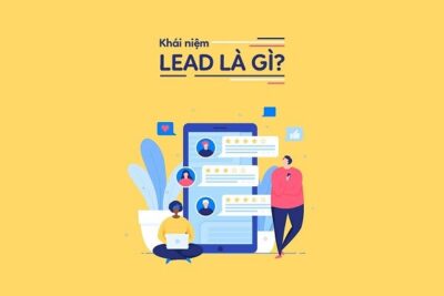 Lead là gì? 3 nhóm Lead cơ bản cần biết (Cập nhật 2022)