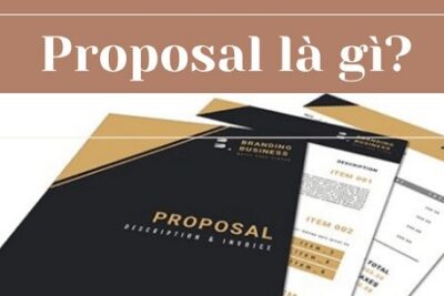 Proposal là gì? Những bí quyết để xây dựng một Proposal 2022 hấp dẫn hơn
