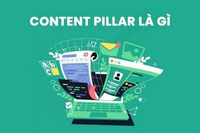 [MỚI] 7 bước xây dựng Content Pillar đơn giản, hiệu quả nhất