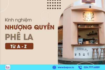 Kinh nghiệm nhượng quyền Phê La từ A-Z (2024) — bePOS Blog | bePOS