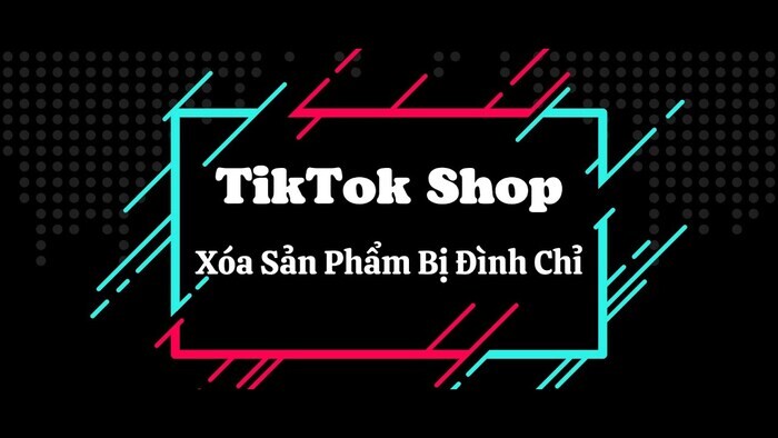 tiktok-shop-khong-hien-san-pham-do-san-pham-bi-dinh-chi